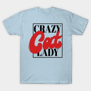 Crazy Cat Lady - Cute Funny Cat Lover Quote Animal Lover T-Shirt